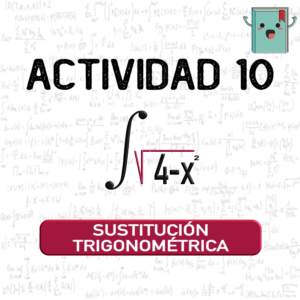 10. SUSTITUCIÓN TRIGINOMÉTRICA