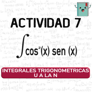 7. INTEGRALES TRIGONOMÉTRICAS U A LA N