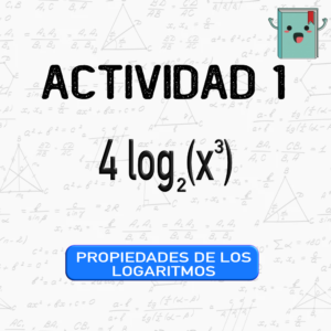 1. PROPIEDADES DE LOS LOGARITMOS