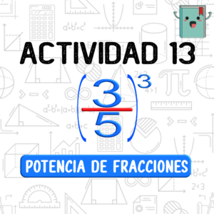 13. POTENCIA DE FRACCIONES
