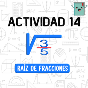 14. RAÍZ DE FRACCIONES