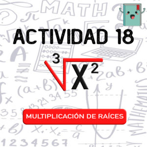 18. MULTIPLICACIÓN DE RAÍCES