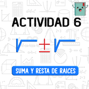 6. SUMA Y RESTA DE RAÍCES